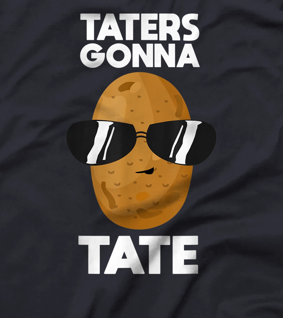 Funny Taters Gonna Tate Gift Cool Tater Tot Potato Lover T-Shirt