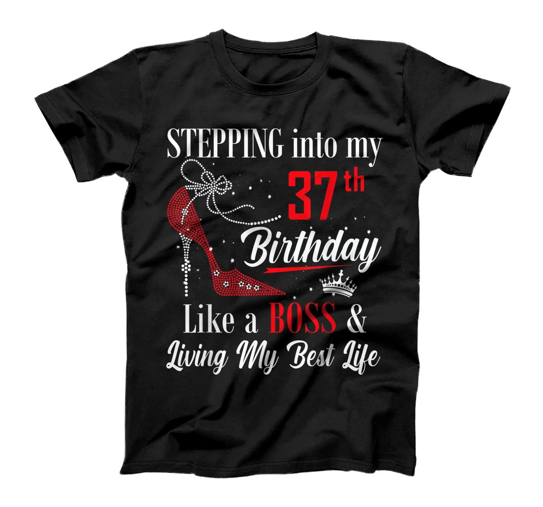 Stepping Into My 37th Birthday Like A boss Funny For Women T-Shirt