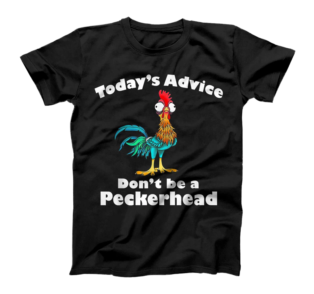 Today's Advice Don't Be A Peckerhead T-Shirt