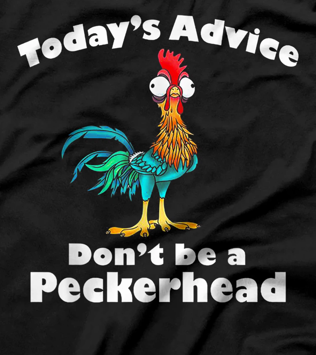 Today's Advice Don't Be A Peckerhead T-Shirt
