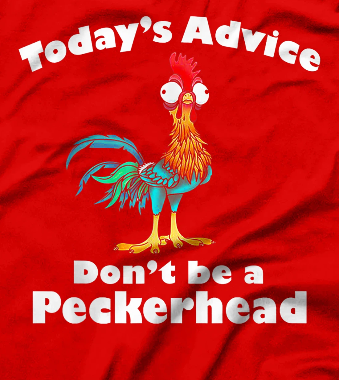 Today's Advice Don't Be A Peckerhead T-Shirt