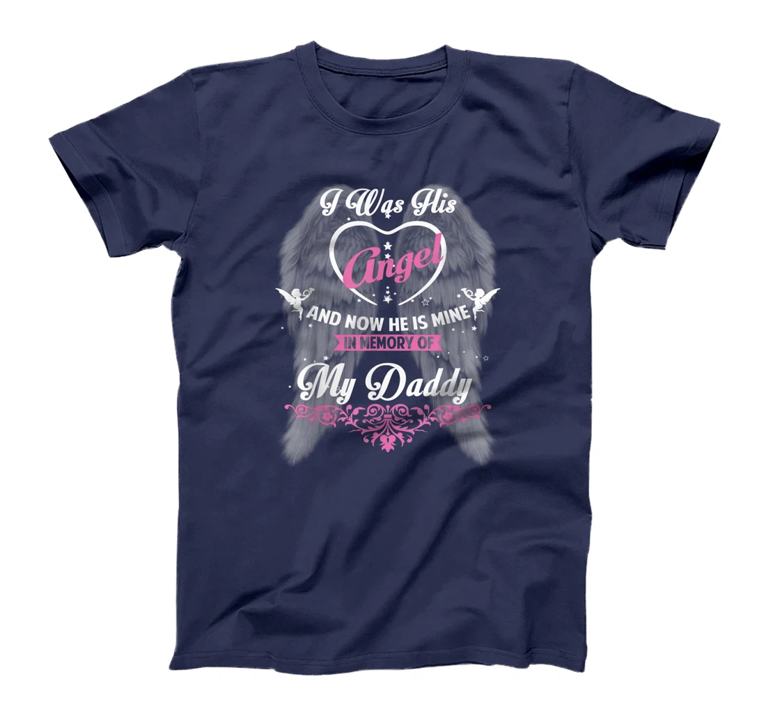 I Was His Angel and now He is Mine In Memory of my Daddy T-Shirt