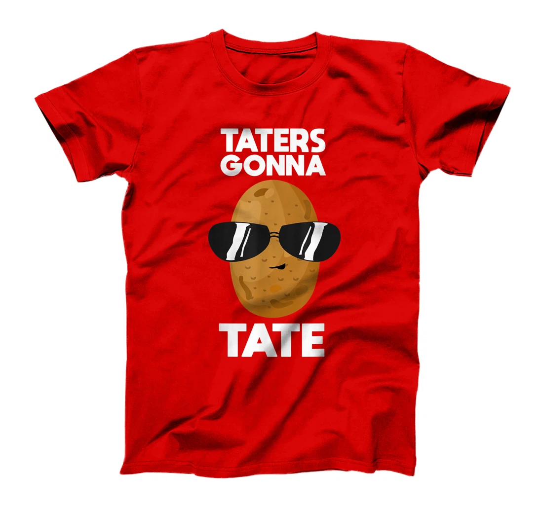 Funny Taters Gonna Tate Gift Cool Tater Tot Potato Lover T-Shirt