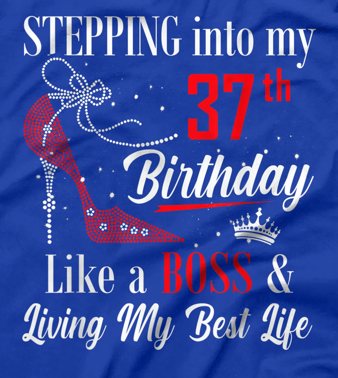 Stepping Into My 37th Birthday Like A boss Funny For Women T-Shirt