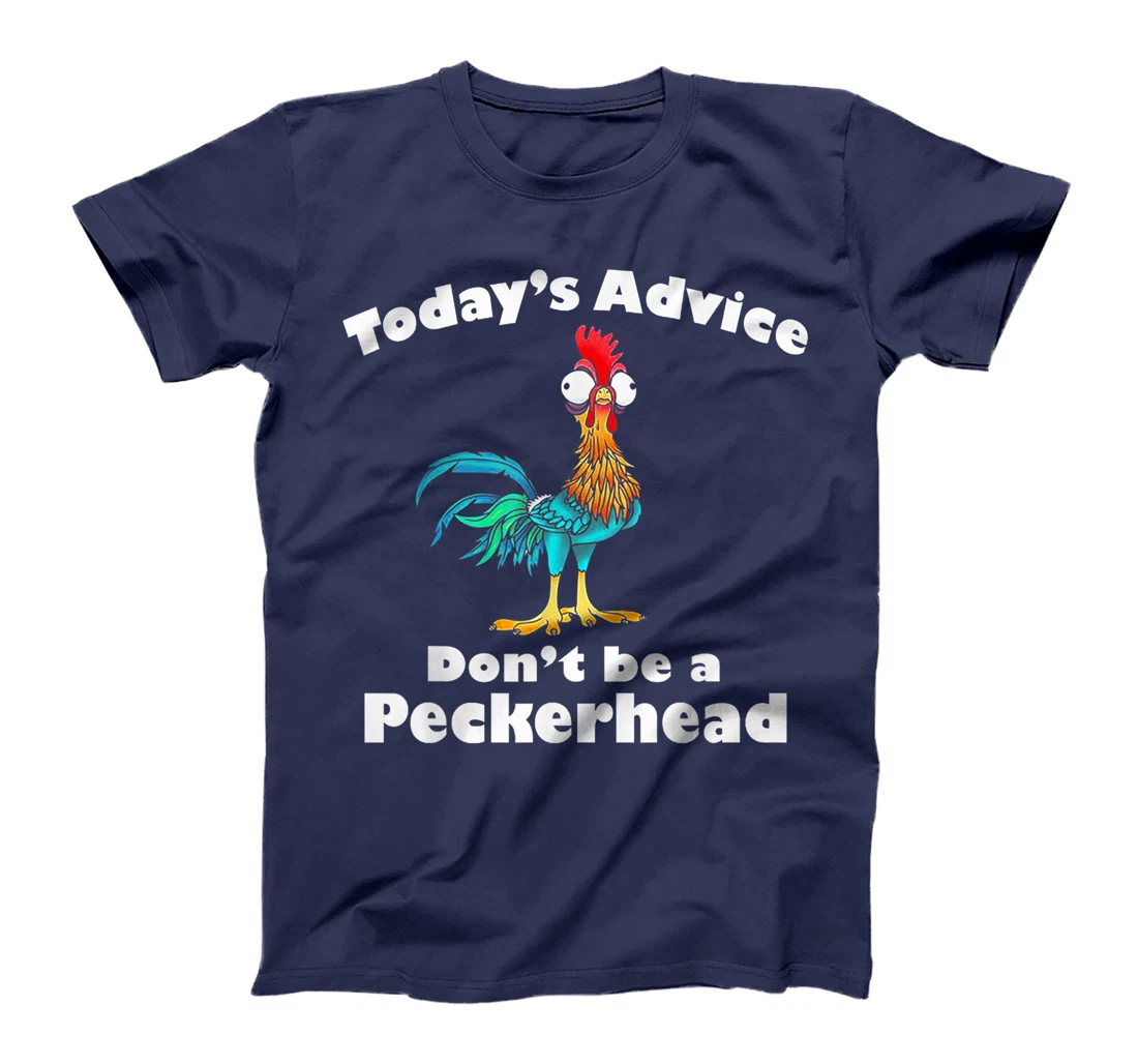 Today's Advice Don't Be A Peckerhead T-Shirt