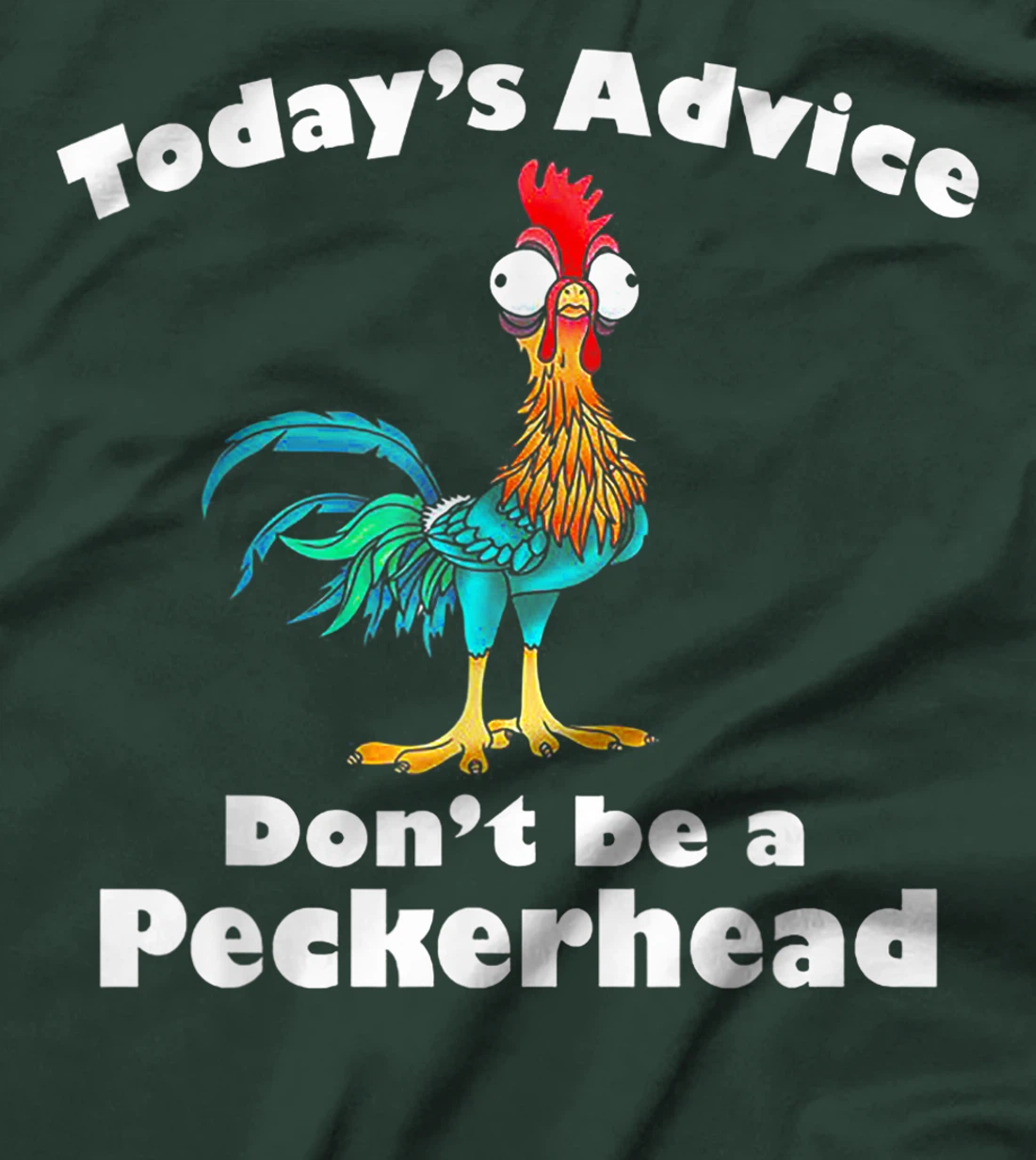 Today's Advice Don't Be A Peckerhead T-Shirt