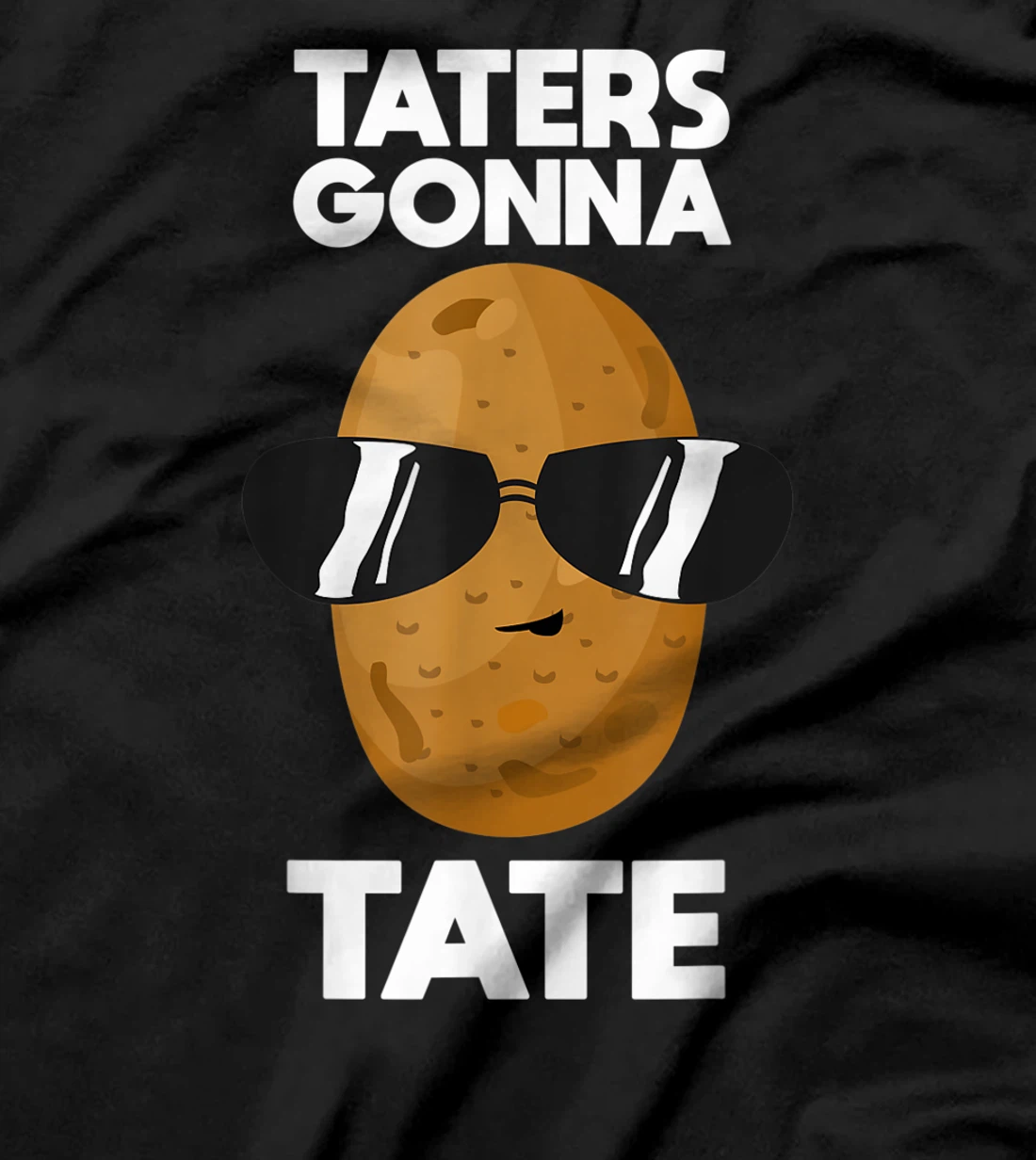 Funny Taters Gonna Tate Gift Cool Tater Tot Potato Lover T-Shirt