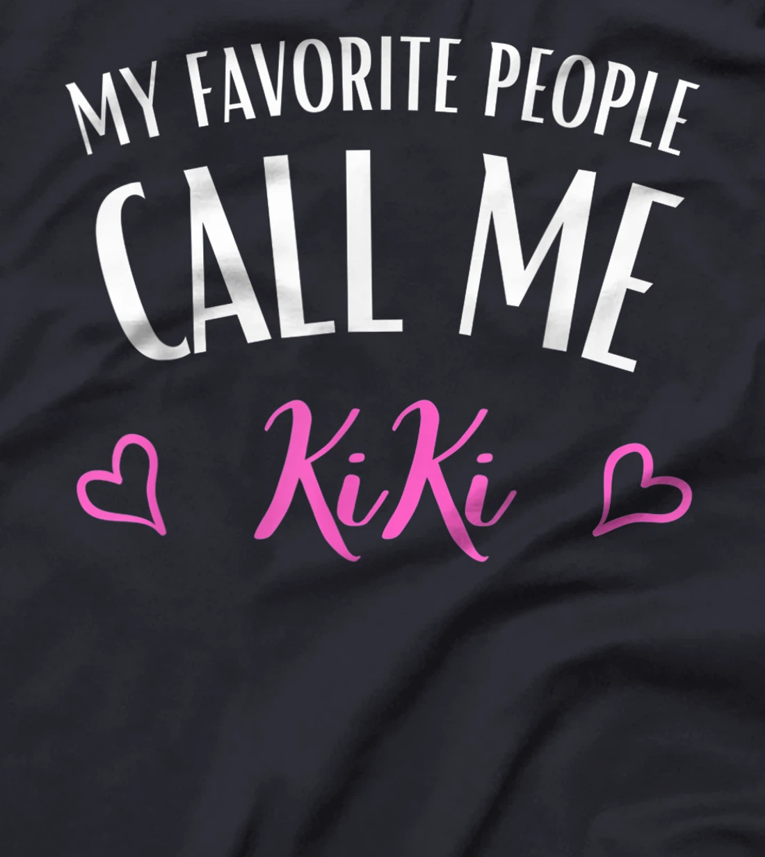 My Favorite People Call Me kiki aunt Gift women T-shirt T-Shirt
