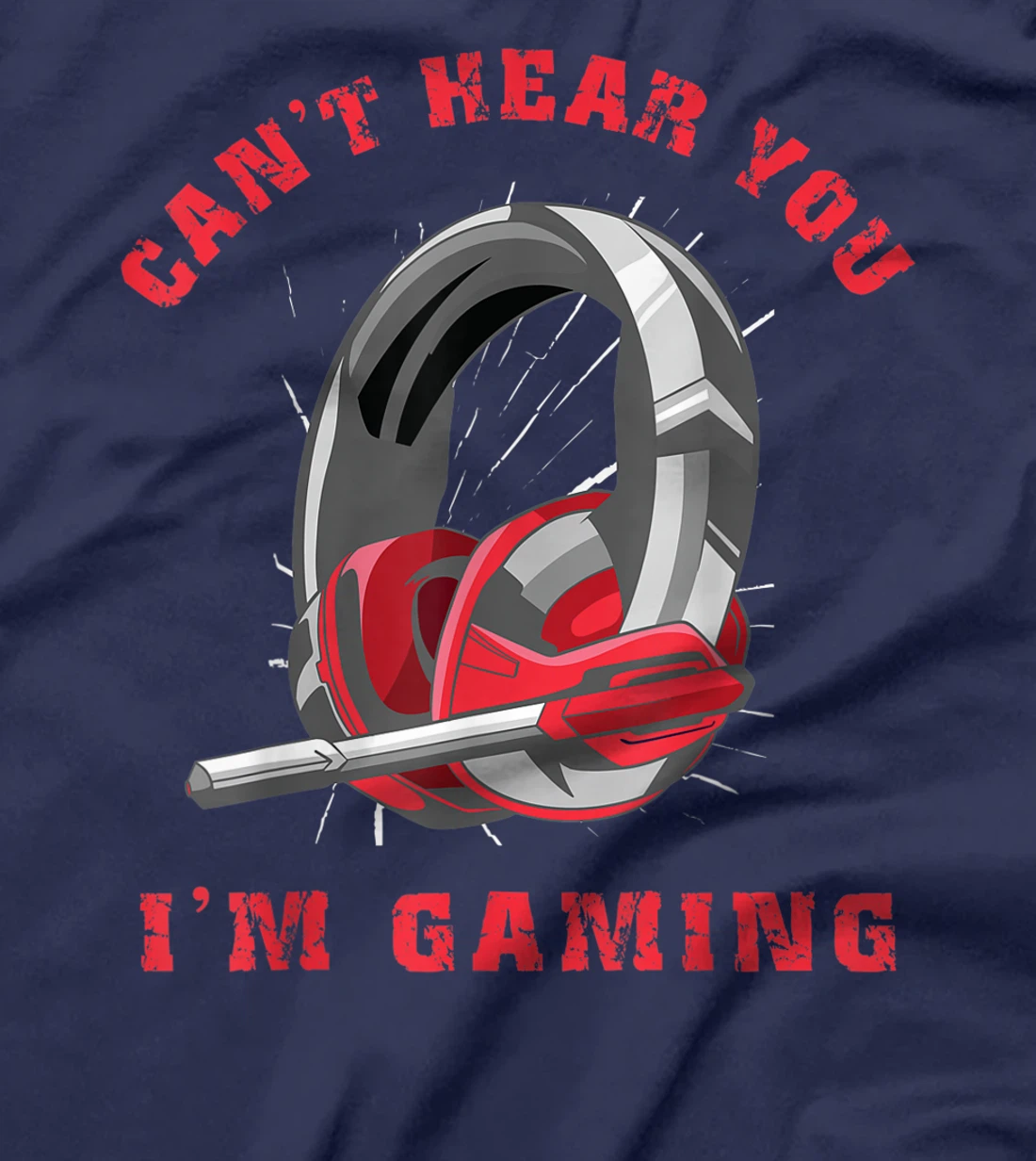Funny Gamer Gift Headset Can't Hear You I'm Gaming T-Shirt