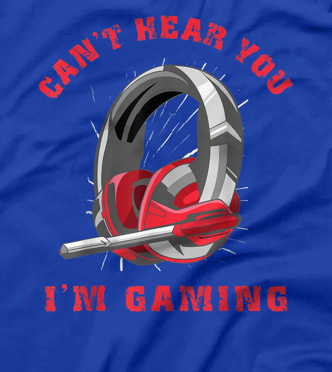 Funny Gamer Gift Headset Can't Hear You I'm Gaming T-Shirt