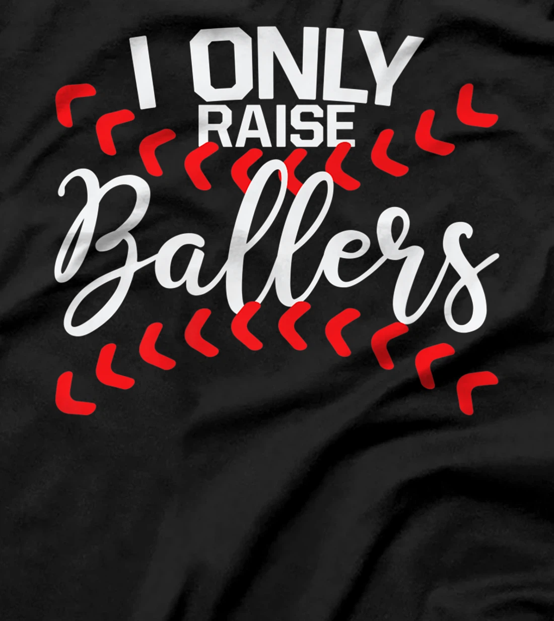 I Only Raise Ballers Baseball Mom Shirts T-Shirt Cute Premium T-Shirt