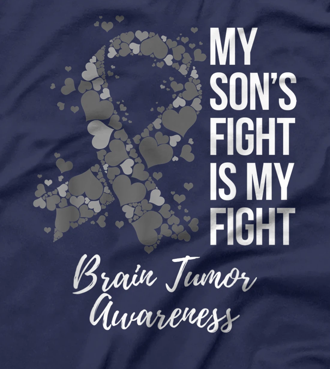 My Son’s Fight Is My Fight Brain Tumor Awareness T-Shirt