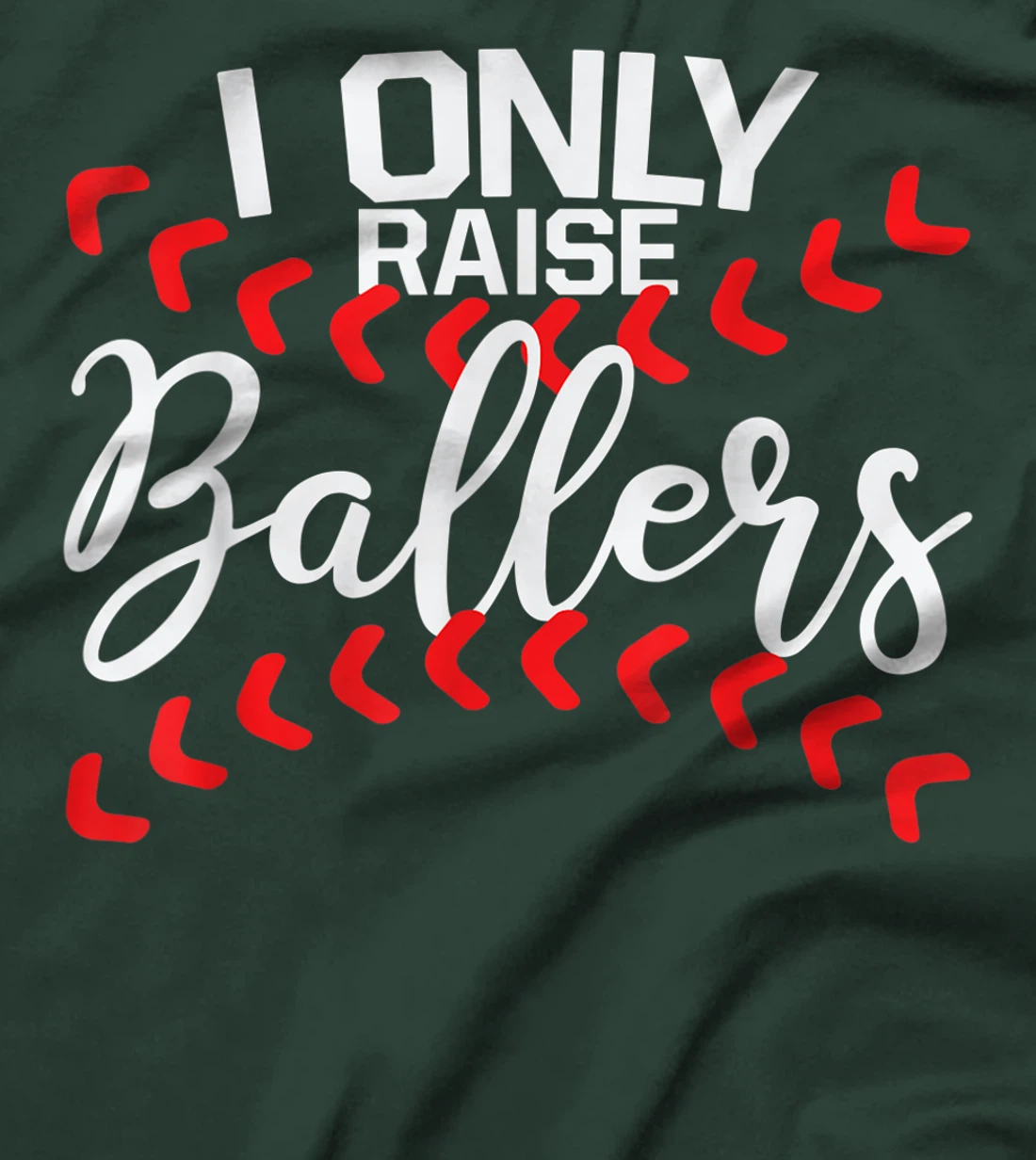 I Only Raise Ballers Baseball Mom Shirts T-Shirt Cute T-Shirt
