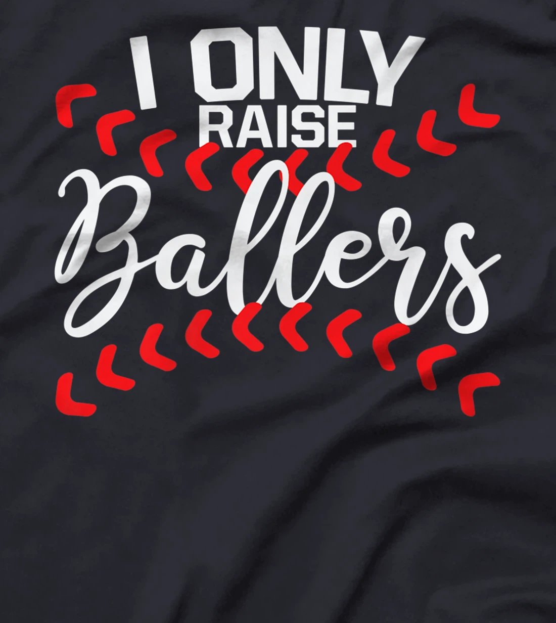 I Only Raise Ballers Baseball Mom Shirts T-Shirt Cute Premium T-Shirt