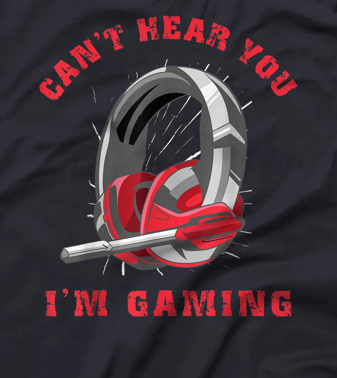 Funny Gamer Gift Headset Can't Hear You I'm Gaming T-Shirt