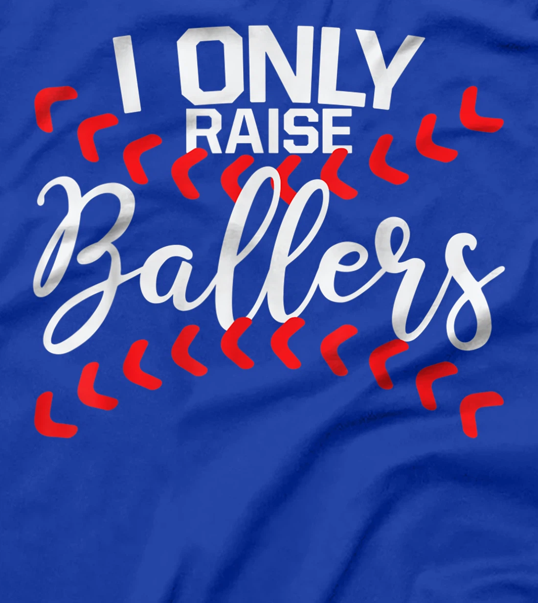 I Only Raise Ballers Baseball Mom Shirts T-Shirt Cute T-Shirt
