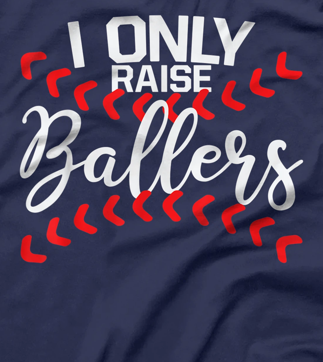 I Only Raise Ballers Baseball Mom Shirts T-Shirt Cute T-Shirt