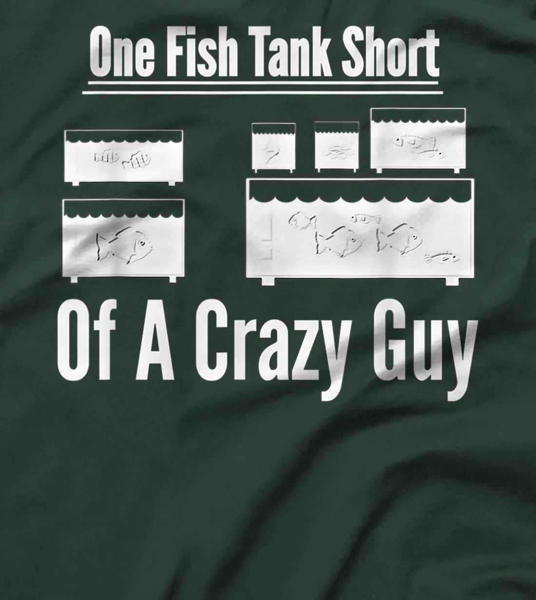 One Fish Tank Short of Crazy Guy Aquarium Owners Mens Gift T-Shirt