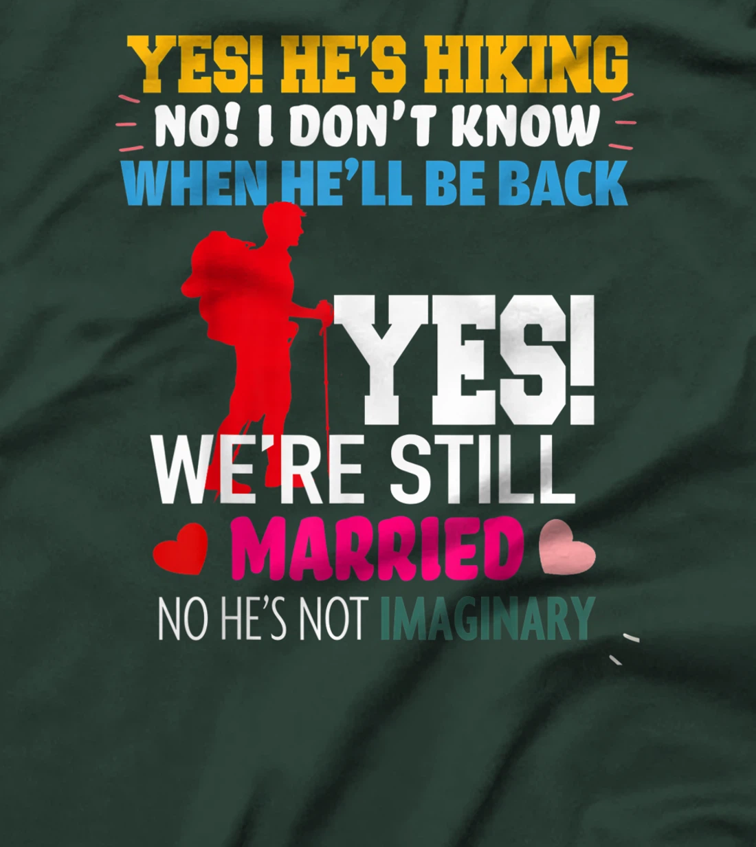 Yes, He's Hiking No I Don't Know When He'll Be Home Married T-Shirt