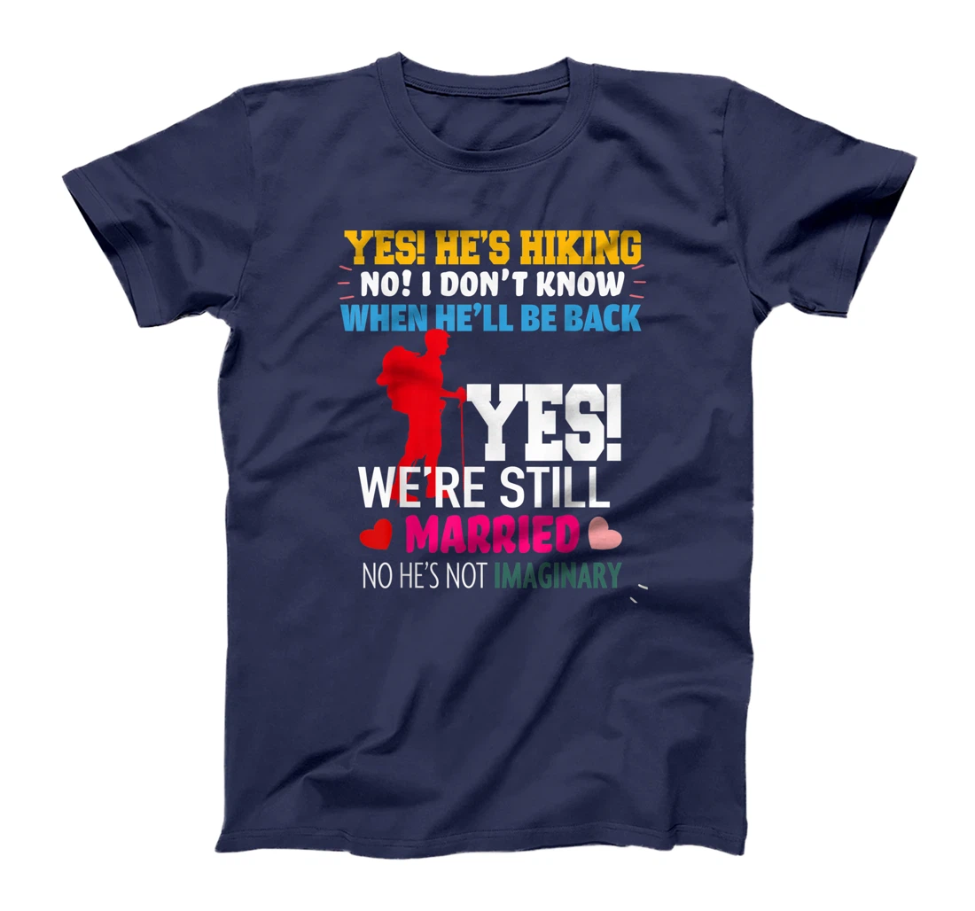 Yes, He's Hiking No I Don't Know When He'll Be Home Married T-Shirt
