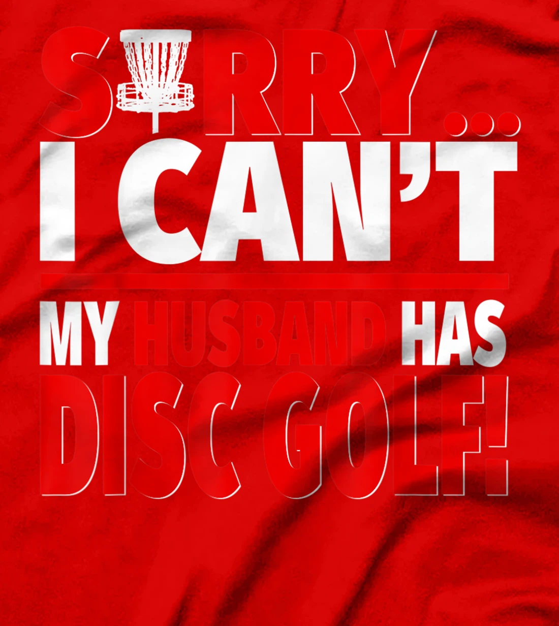Sorry My Husband Has Disc Golf - Disc Golf Wife T-Shirt