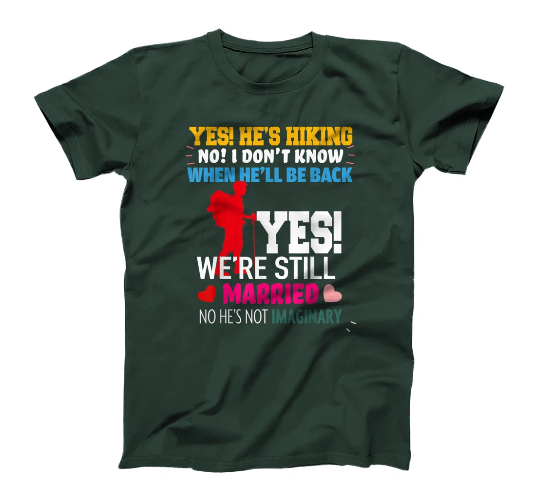 Yes, He's Hiking No I Don't Know When He'll Be Home Married T-Shirt