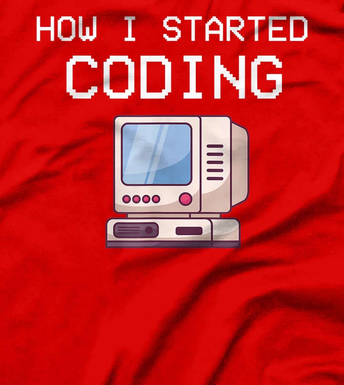 How I Started Coding Coder Software Engineer App Developer T-Shirt