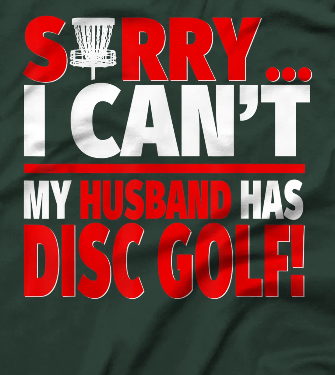 Sorry My Husband Has Disc Golf - Disc Golf Wife T-Shirt