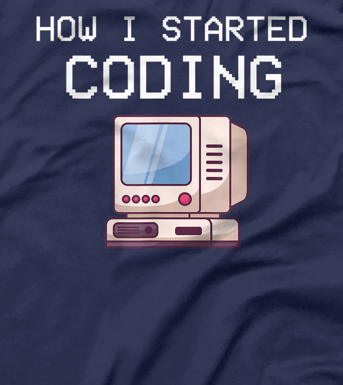 How I Started Coding Coder Software Engineer App Developer T-Shirt