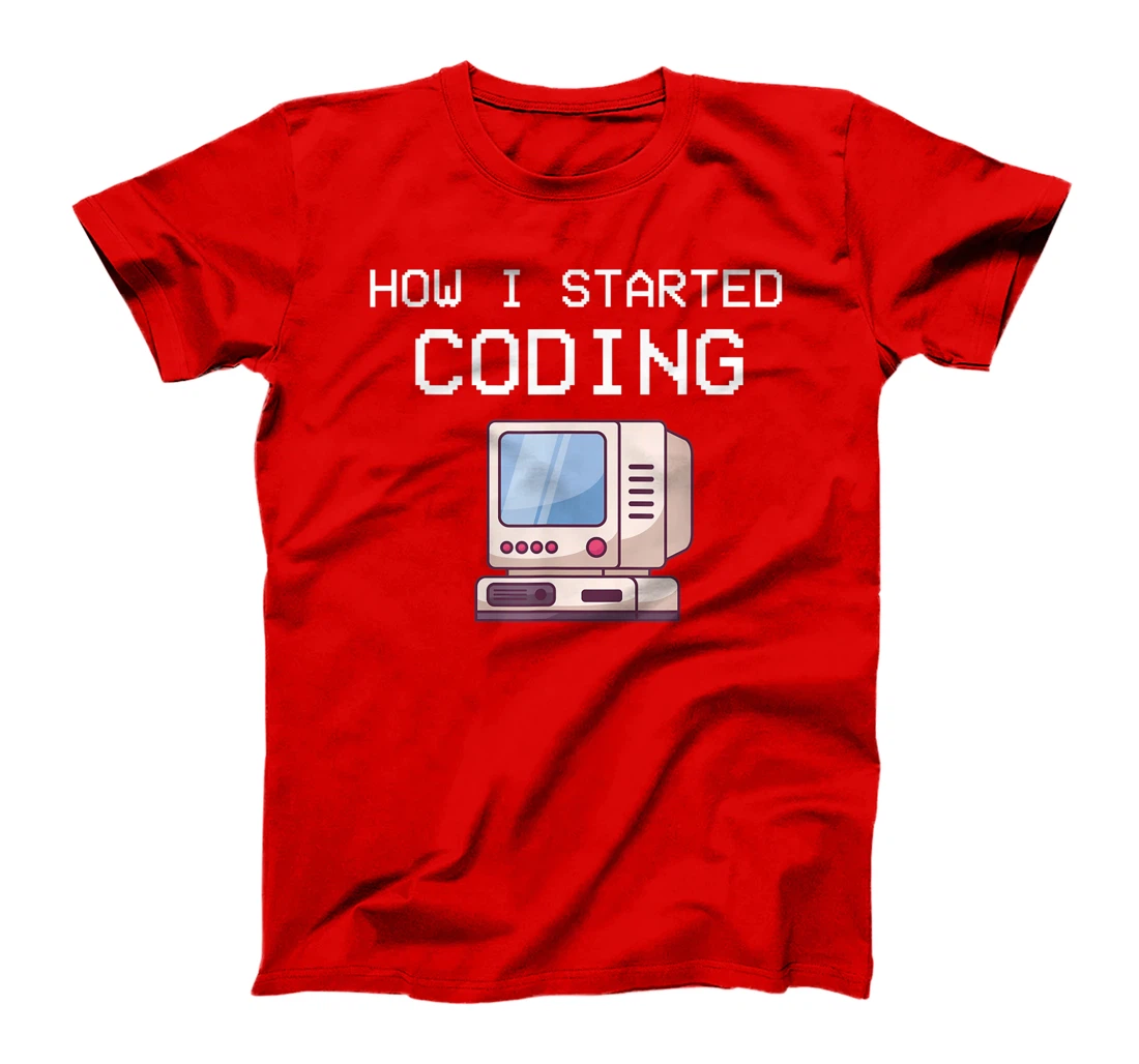 How I Started Coding Coder Software Engineer App Developer T-Shirt