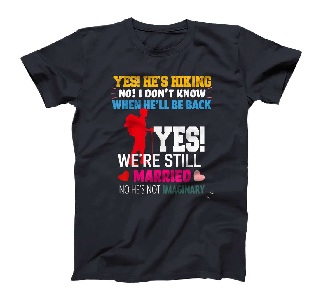 Yes, He's Hiking No I Don't Know When He'll Be Home Married T-Shirt