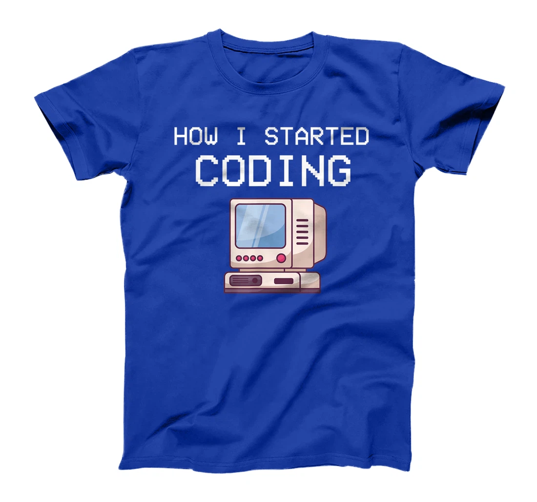 How I Started Coding Coder Software Engineer App Developer T-Shirt