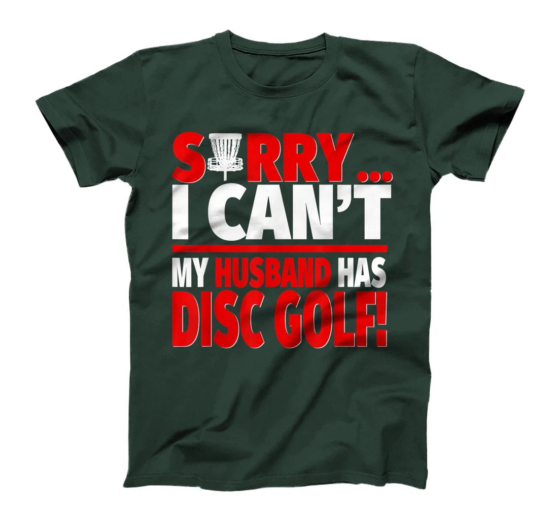Sorry My Husband Has Disc Golf - Disc Golf Wife T-Shirt