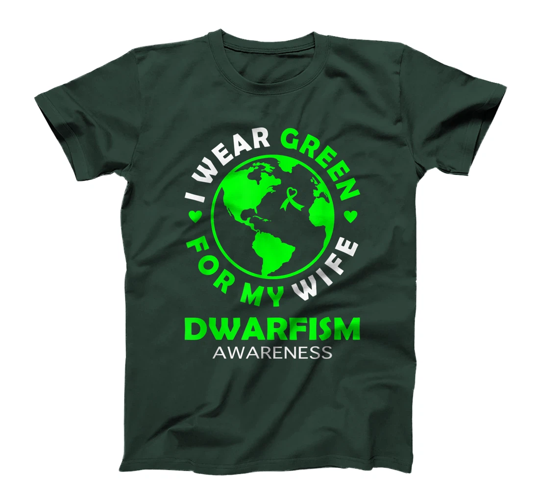 I wear GREEN for my WIFE DWARFISM Awareness T-Shirt