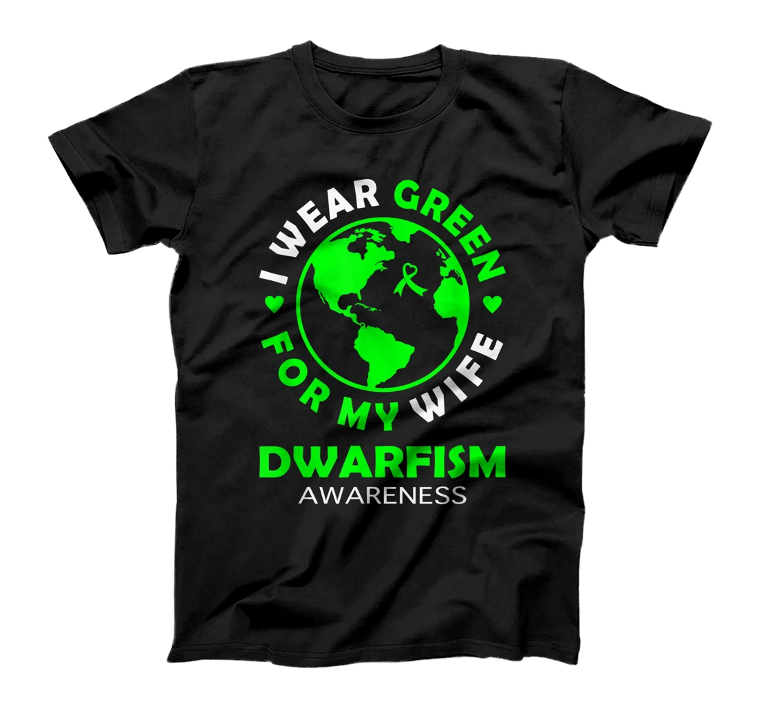 I wear GREEN for my WIFE DWARFISM Awareness T-Shirt
