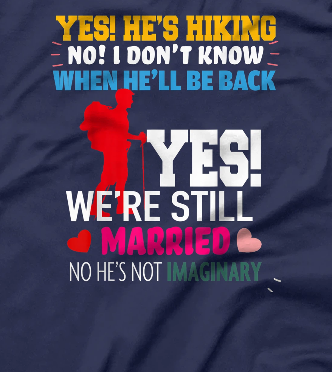 Yes, He's Hiking No I Don't Know When He'll Be Home Married T-Shirt