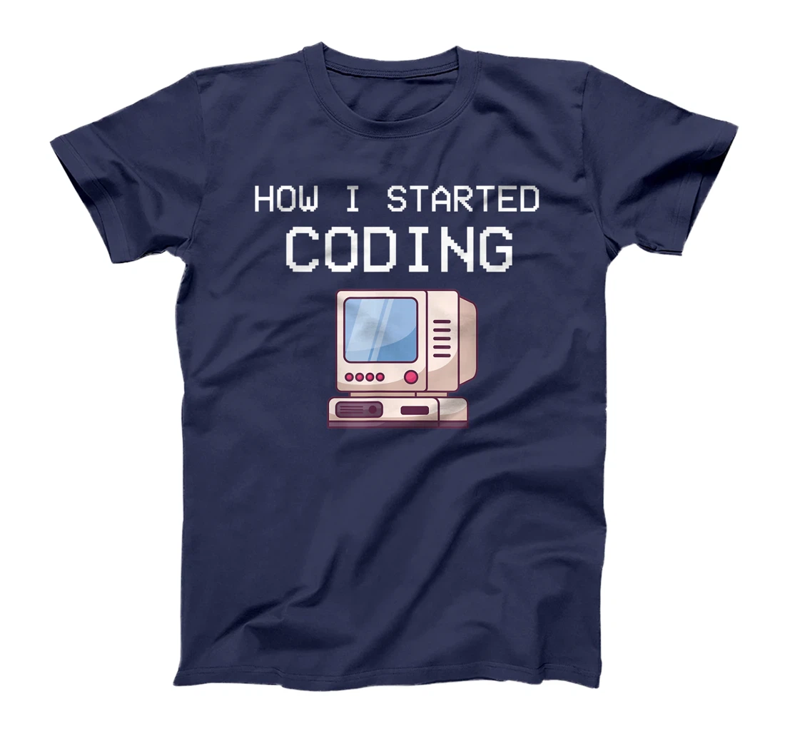 How I Started Coding Coder Software Engineer App Developer T-Shirt