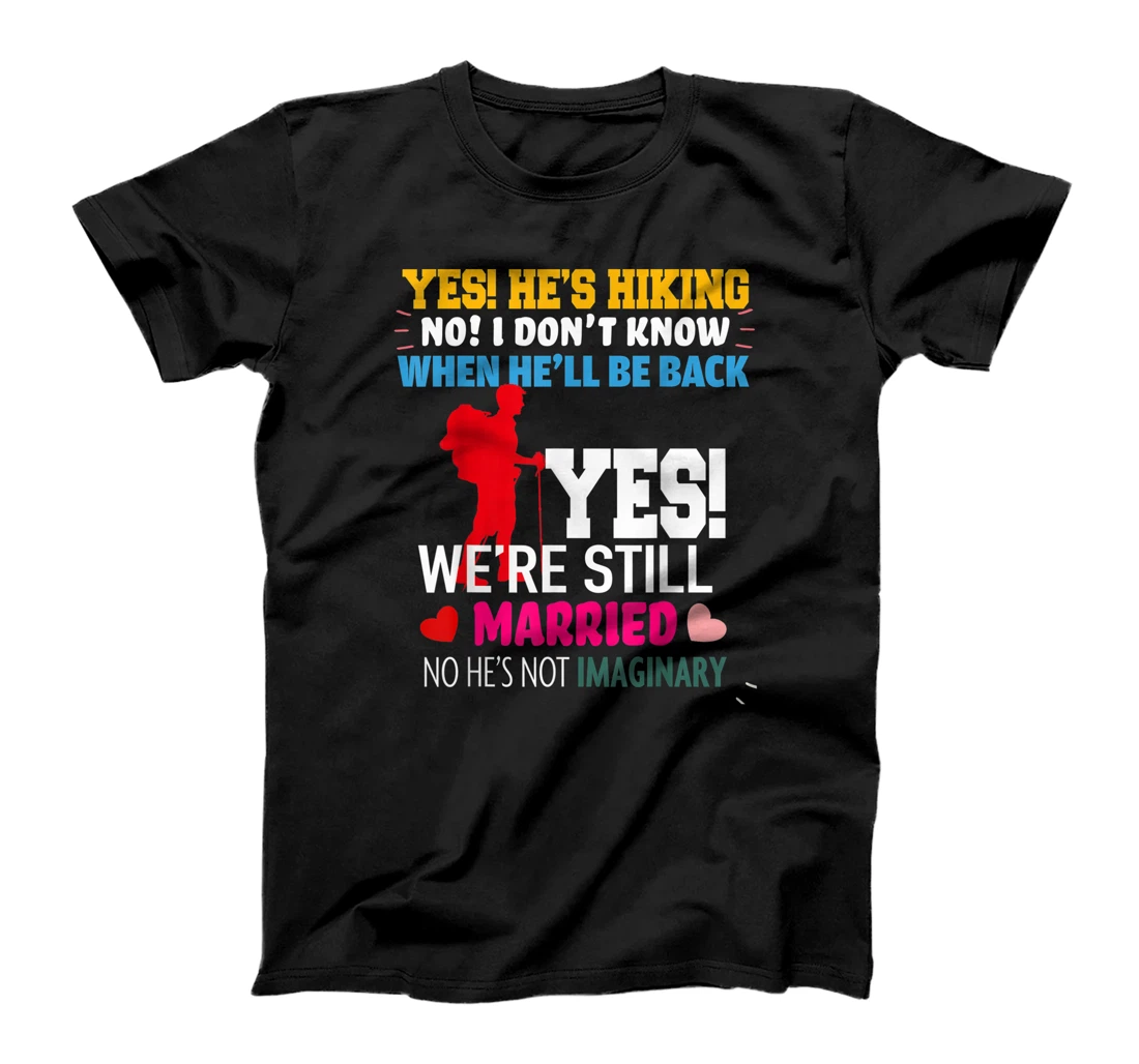Yes, He's Hiking No I Don't Know When He'll Be Home Married T-Shirt