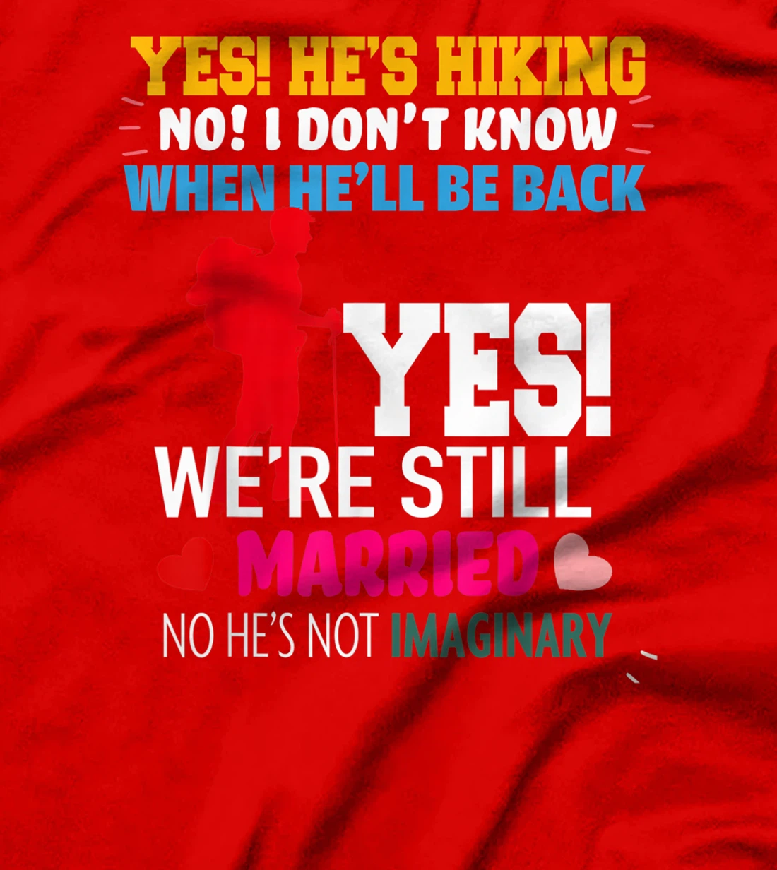 Yes, He's Hiking No I Don't Know When He'll Be Home Married T-Shirt