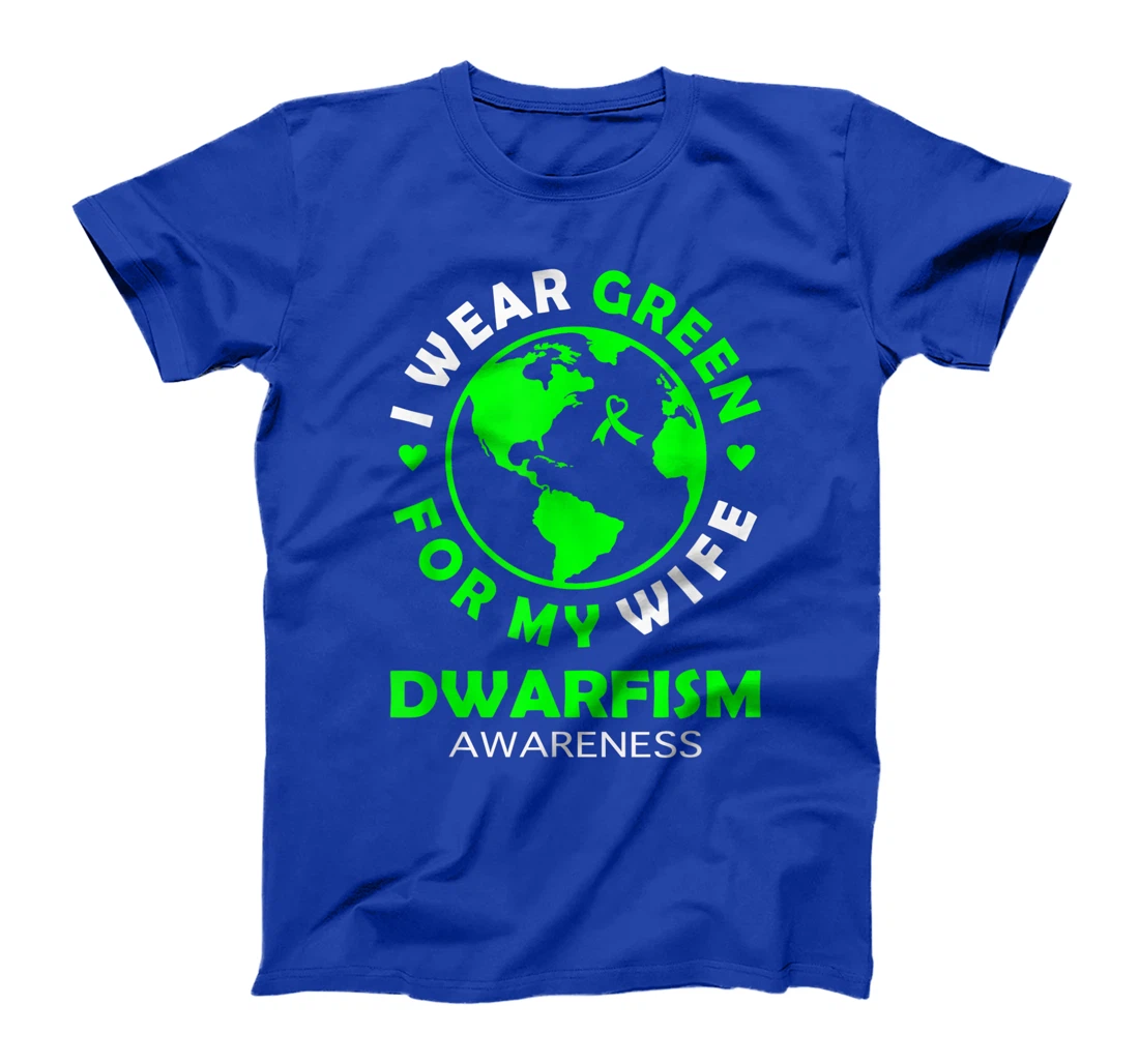 I wear GREEN for my WIFE DWARFISM Awareness T-Shirt