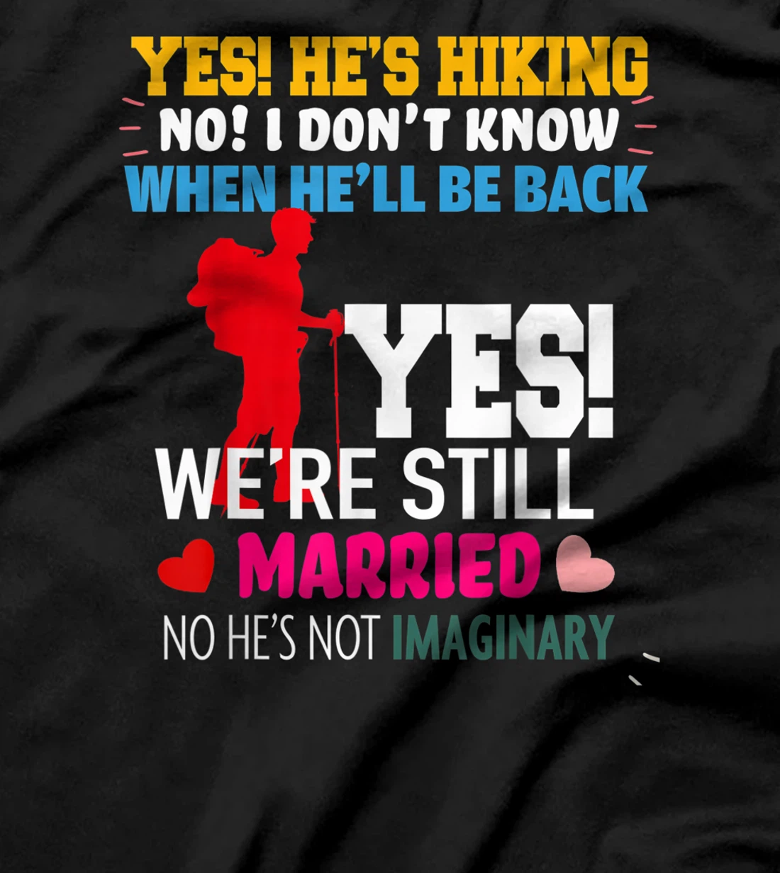 Yes, He's Hiking No I Don't Know When He'll Be Home Married T-Shirt