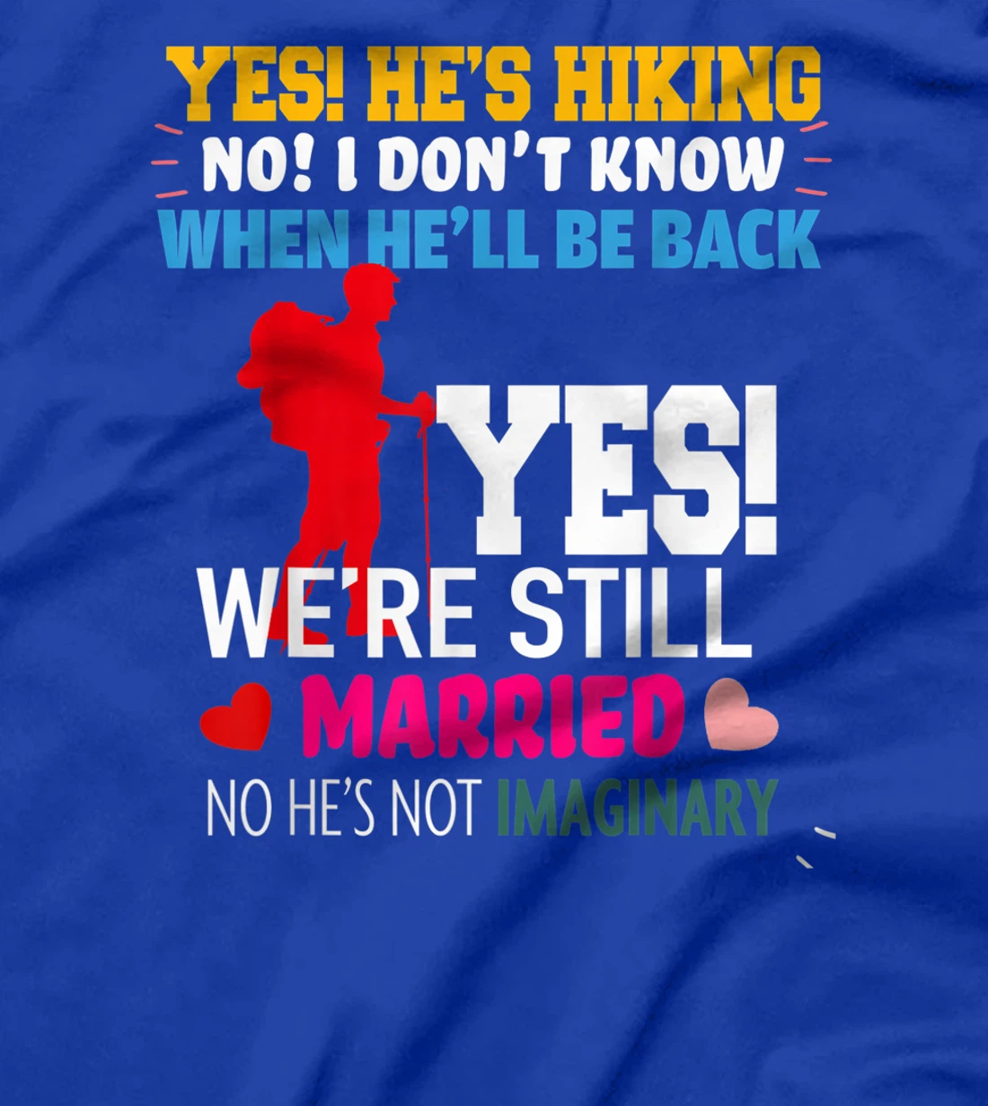 Yes, He's Hiking No I Don't Know When He'll Be Home Married T-Shirt