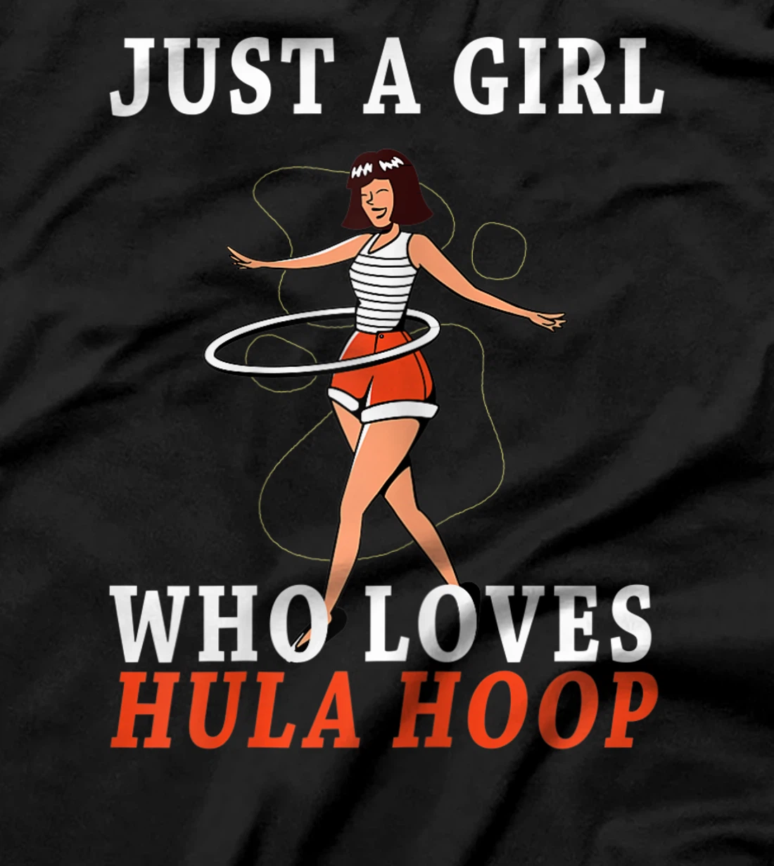 Just A Girl Who Loves Hula Hoop T-Shirt