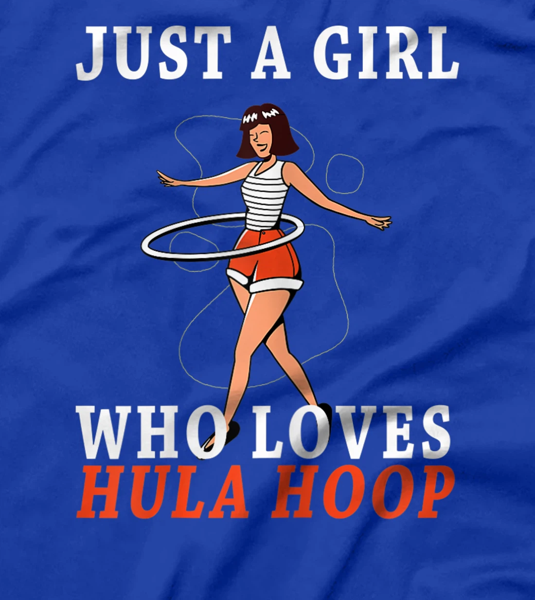 Just A Girl Who Loves Hula Hoop T-Shirt