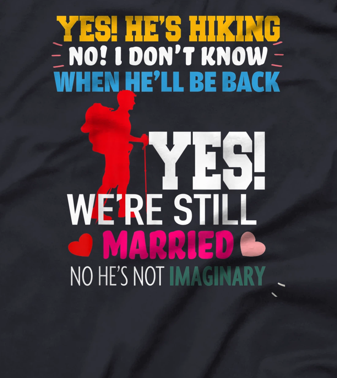 Yes, He's Hiking No I Don't Know When He'll Be Home Married T-Shirt