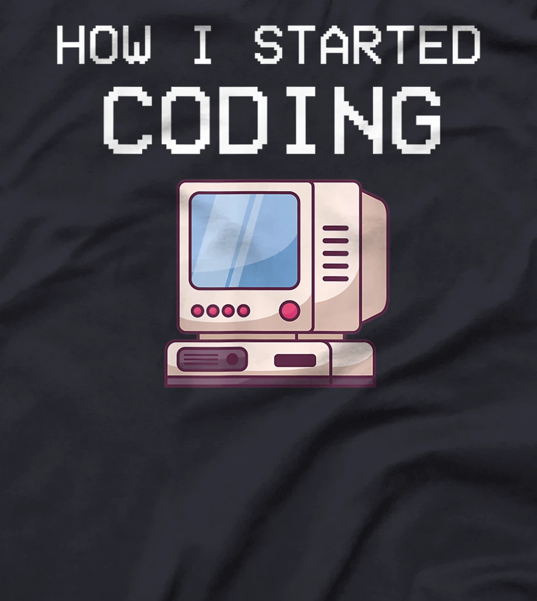 How I Started Coding Coder Software Engineer App Developer T-Shirt