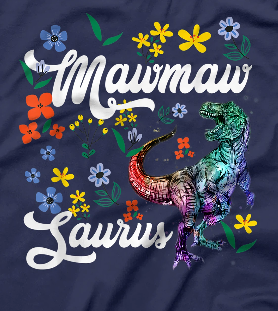 Mawmawsaurus Shirt Mawmaw Dinosaur T-Rex Flower T-Shirt