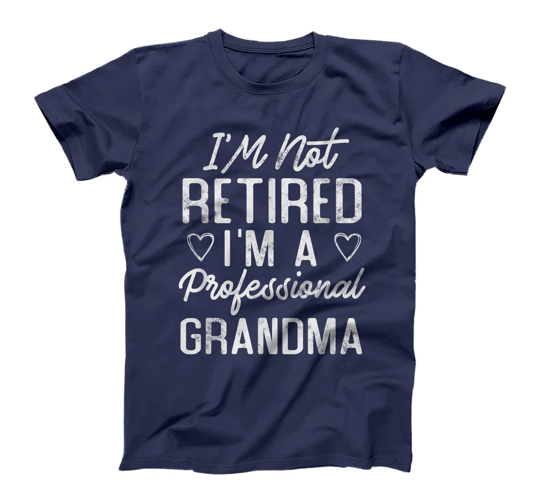 I'M Not Retired I'M A Professional Grandma Funny Retirement T-Shirt
