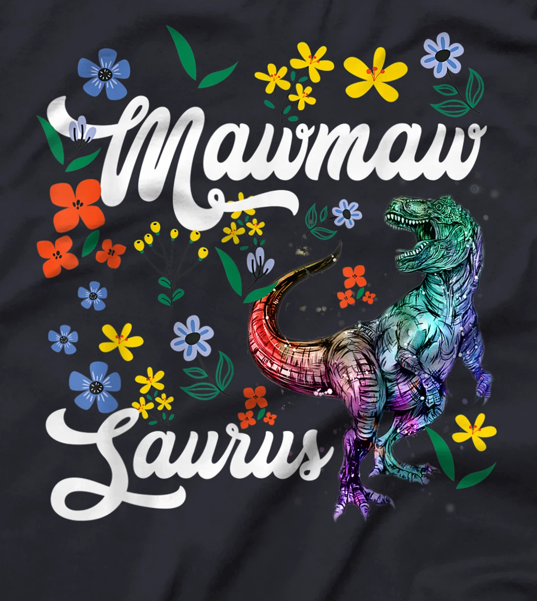 Mawmawsaurus Shirt Mawmaw Dinosaur T-Rex Flower T-Shirt