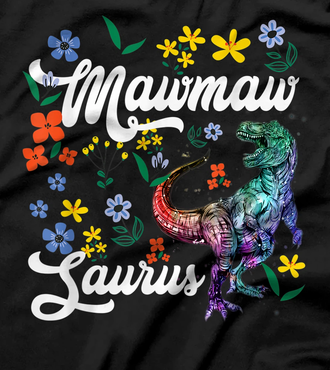 Mawmawsaurus Shirt Mawmaw Dinosaur T-Rex Flower T-Shirt